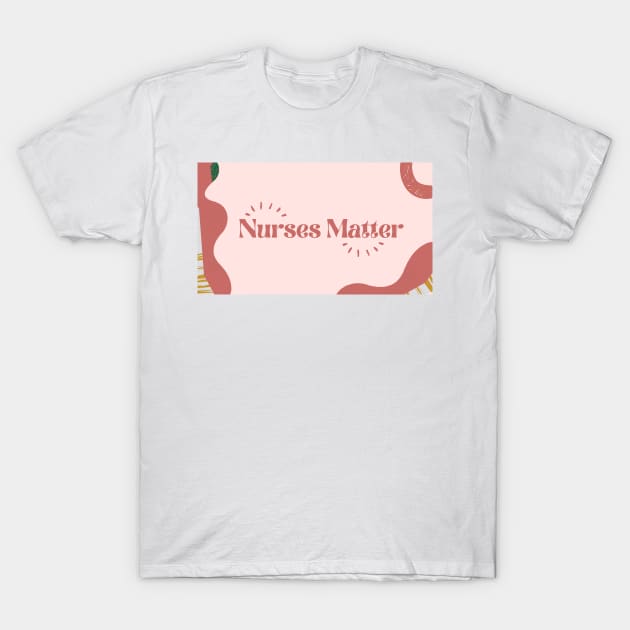 Nurses Matter T-Shirt by Balangawa